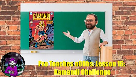 Pro Teaches n00bs: Lesson 16: Kamandi Challenge