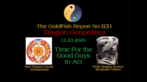The GoldFish Report No. 631 - Geopolitics w/ The Dragons - Good Guys Must Act Now
