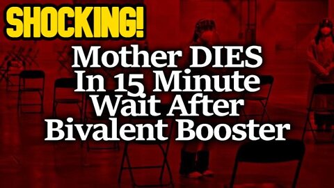 Family Shares Horror Story on Facebook: Mother DIES In the Bivalent Booster's 15 Minute Wait