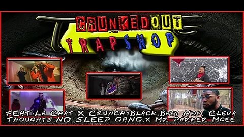 CRUNKEDOUT TRAPSHOP Feat: FEAT:La Chat X CB ,Baby Hef, Cleva Thoughts,NO SLEEP GANG,x Mr Parker Mgee