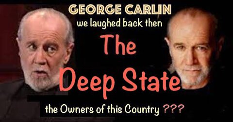 George Carlin told us about the Deep State