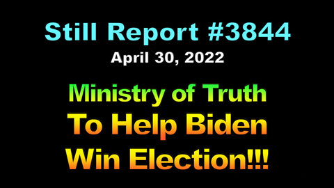 Ministry of Truth To Help Biden Win U.S. Election!!, 3844!!