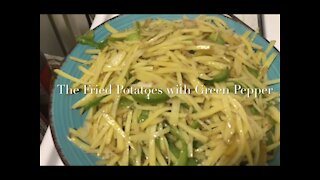 The Fried Potatoes with Green Pepper. 青椒炒土豆丝