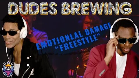 Dudes Brewing - "Emotional Damage" FREESTYLE