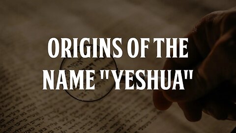 Origins of the Name "Yeshua"