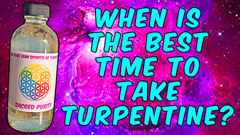 When Is The Best Time To Take Turpentine?