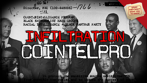 Stuff They Don't Want You to Know: Infiltration: COINTELPRO