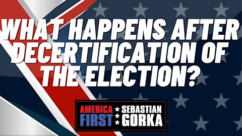 What happens after Decertification of the Election? Jenna Ellis with Sebastian Gorka
