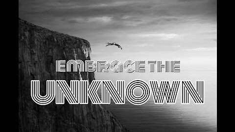 Embrace The Unknown - Monte Wessley // 1.10.21