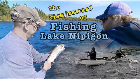 Fishing Lake Nipigon - The Risks and Rewards