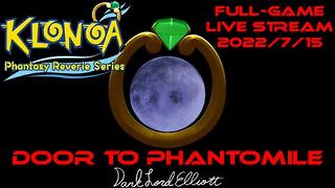 Klonoa: Phantasy Reverie Series: Door to Phantomile Live Stream 2022-7-15