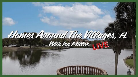 Homes Around The Villages, Live! | 02/07/2022 | Hosted By Ira Miller