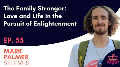 THG Episode 55: The Family Stranger: Love and Life in the Pursuit of Enlightenment