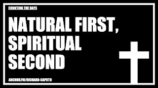 Natural First, Spiritual Second
