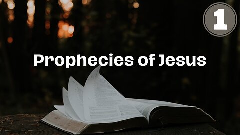 The Prophecies of Jesus | Advent 01