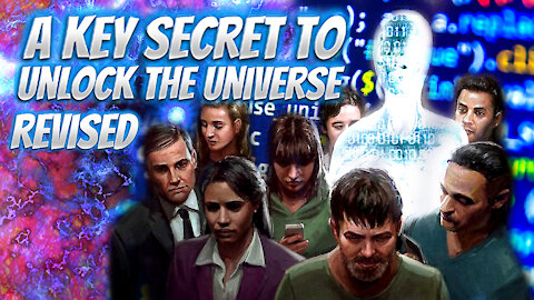 A Key Secret To Unlock The Universe | REVISED