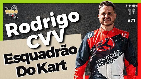Rodrigo CVV - Esquadrão do Kart - @podtudoemaisumcast #71