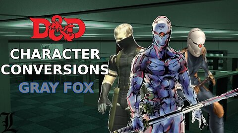 Character Conversions - Grey Fox [MGS]