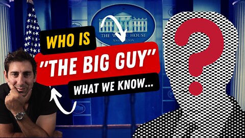 Who Is "The Big Guy"? What We Know...