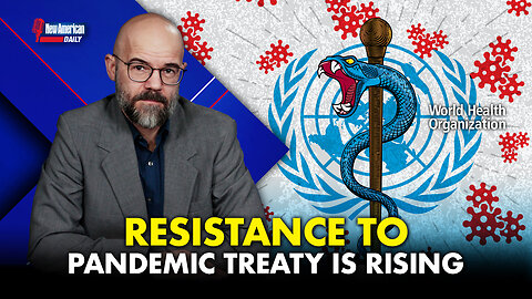 New American Daily | Resistance to the WHO’s Pandemic Treaty Is Rising