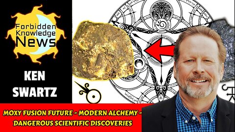 Moxy Fusion Future - Modern Alchemy - Dangerous Scientific Discoveries | Ken Swartz