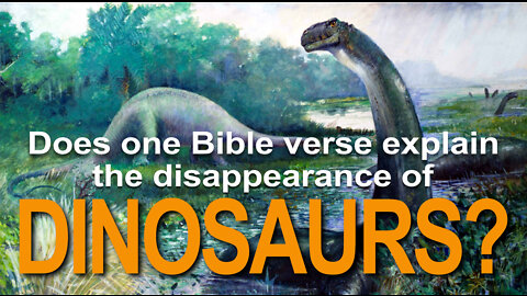 Does a solitary Bible verse explain the disappearance of Dinosaurs?