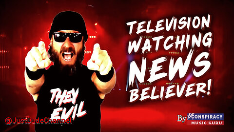 Television Watching News Believer | Conspiracy Music Guru