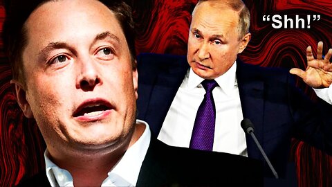 Is Elon Musk on Vladimir Putin’s Hit List