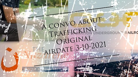 A convo about Trafficking Original air date 3-10-2021