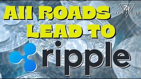 All Roads Lead To Ripple!