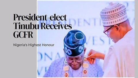 President-elect Tinubu receives Nigeria's highest honour, GCFR