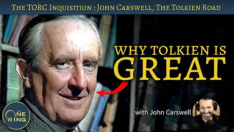 Why Tolkien is GREAT - with John Carswell from The Tolkien Road