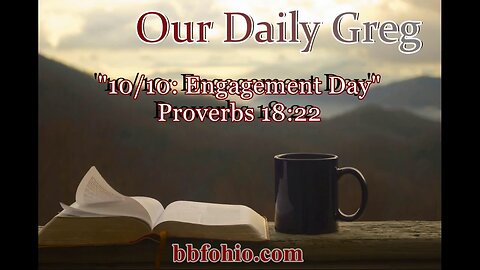 045 Engagement Day (Proverbs 18:22) Our Daily Greg
