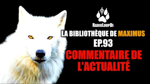 EP-93_Spécial_Commentaires_de_L'Actualité · Maximus & Loup 2022.08.16
