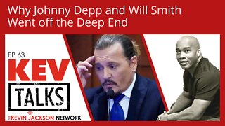 The Real Reason Johnny Depp and Will Smith Went off the Deep End - The Kevin Jackson Network KevTalks Ep 63