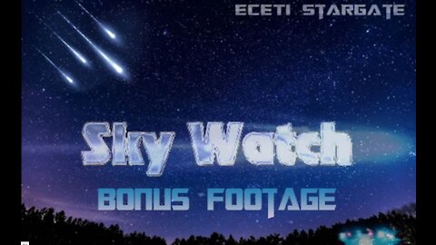 Eceti Skywatch Never before seen Archive Bonus Footage