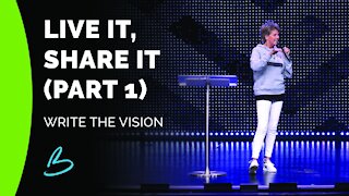 Write The Vision: Live It, Share It (Part 1)