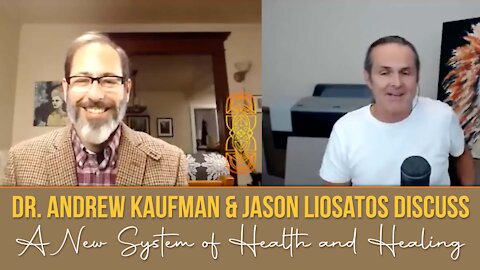 Creating a New System of Health and Healing Interview with Jason Liosatos and Dr. Andrew Kaufman