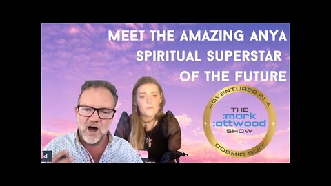 Meet the Amazing Anya - Spiritual Superstar of the Future - 13th Sept 2022