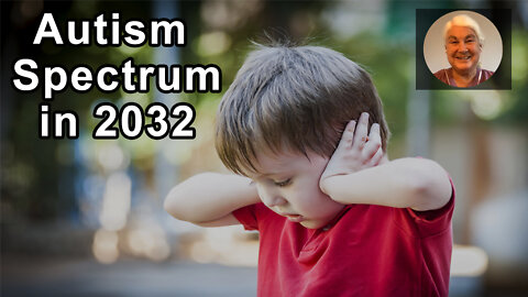 Prediction Of 80% Of Boys Will Be On The Autism Spectrum 2032 - Stephanie Seneff, PhD