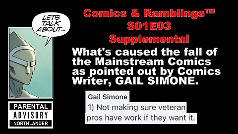 Comics & Ramblings™ S01E03 SUPPLEMENTAL: Gail Simone Tweet Points addressed. Point 1/5.