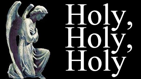 Holy, Holy, Holy - Christian Choir Hymn with Lyrics