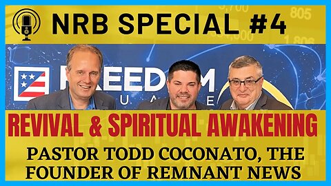 Revival Unveiled! Pastor Todd Coconato's Shocking Insights! (#60) | NRB Special #4