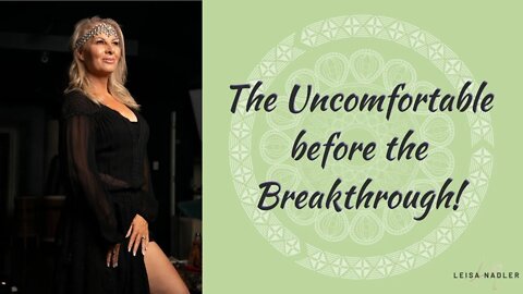 The Uncomfortable Before The Breakthrough!