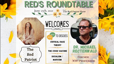 Red Welcomes Dr. Rectenwald to The Roundtable to talk CRT, Marxism/Socialism, & The COVID Shot