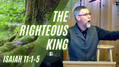 The Righteous King — Isaiah 11:1–5 (Modern Worship)
