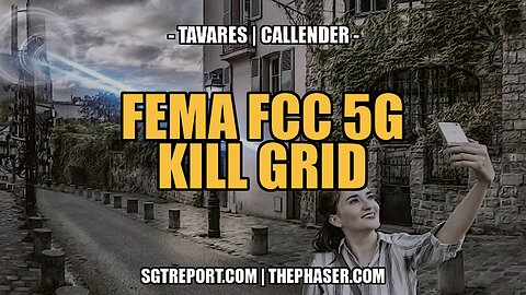 FEMA FCC 5G KILL GRID -- TODD CALLENDER & DEB TAVARES