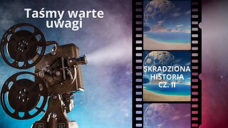 Taśmy warte uwagi | Skradziona historia - cz. II | DREAMTIME - STOLENHISTORY.NET | EWARANON POLSKA