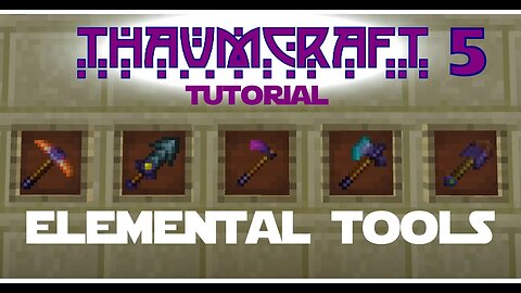 Thaumcraft 5 Tutorial - Part 49 - Pickaxe of the Core, Axe of the Stream, And the Elemental Tools