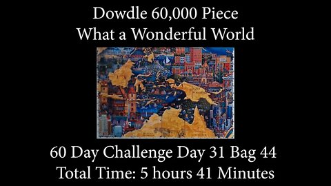 60,000 Piece Challenge What a Wonderful World Jigsaw Puzzle Time Lapse - Day 31 Bag 44!